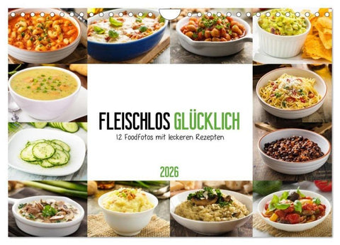 Fleischlos glücklich - 12 Foodfotos mit leckeren Rezepten (Wandkalender 2026 DIN A4 quer), CALVENDO Monatskalender
