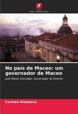 No país de Maceo: um governador de Maceo