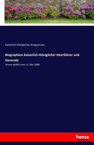 Biographien Kaiserlich-Königlicher Heerführer und Generale