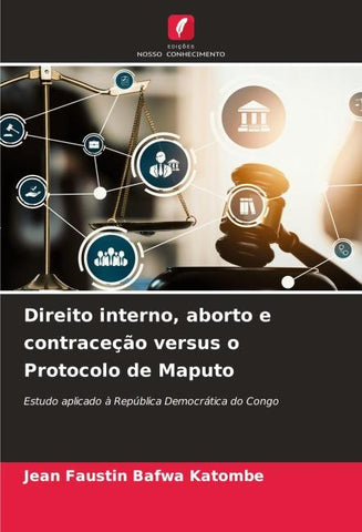 Direito interno, aborto e contraceção versus o Protocolo de Maputo