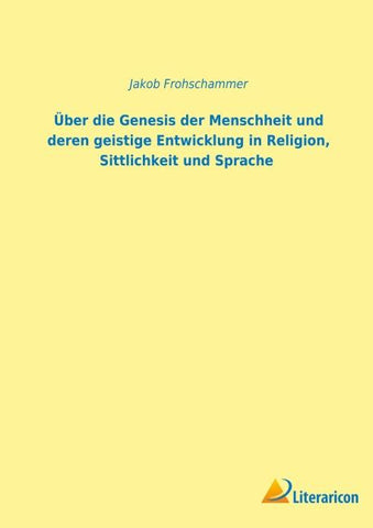 Über die Genesis der Menschheit und deren geistige Entwicklung in Religion, Sittlichkeit und Sprache