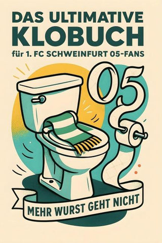 Das ultimative Klobuch für 1. FC Schweinfurt 05-Fans