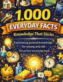 1,000 everyday facts - knowledge that sticks