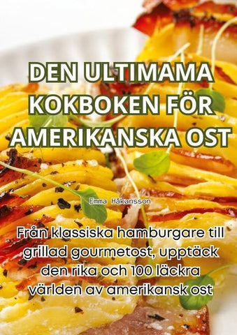 DEN ULTIMAMA KOKBOKEN FÖR AMERIKANSKA OST