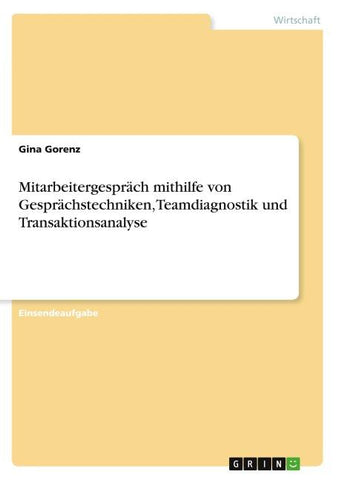 Mitarbeitergespräch mithilfe von Gesprächstechniken, Teamdiagnostik und Transaktionsanalyse