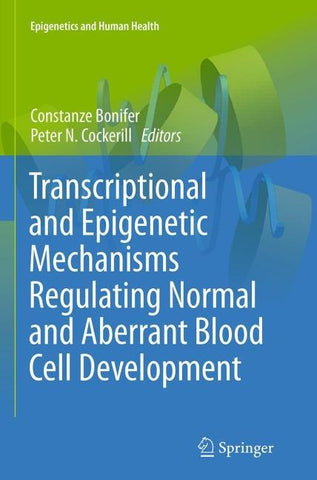 Transcriptional and Epigenetic Mechanisms Regulating Normal and Aberrant Blood Cell Development