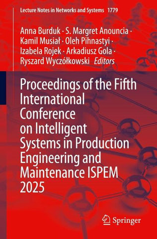 Proceedings of the Fifth International Conference on Intelligent Systems in Production Engineering and Maintenance ISPEM 2025