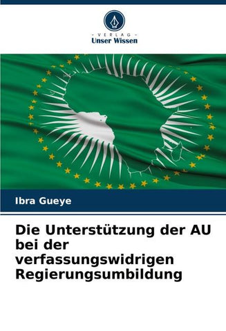 Die Unterstützung der AU bei der verfassungswidrigen Regierungsumbildung