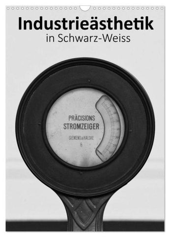 Industrieästhetik in Schwarz-Weiss (Wandkalender 2026 DIN A3 hoch), CALVENDO Monatskalender