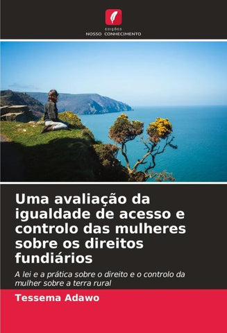 Uma avaliação da igualdade de acesso e controlo das mulheres sobre os direitos fundiários