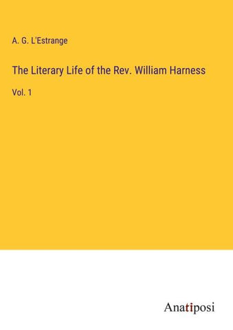 The Literary Life of the Rev. William Harness
