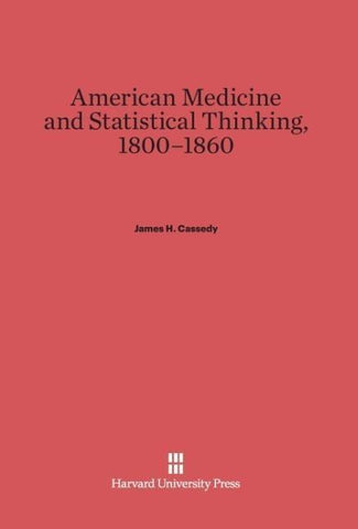 American Medicine and Statistical Thinking, 1800-1860