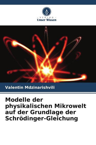 Modelle der physikalischen Mikrowelt auf der Grundlage der Schrödinger-Gleichung