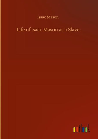 Life of Isaac Mason as a Slave