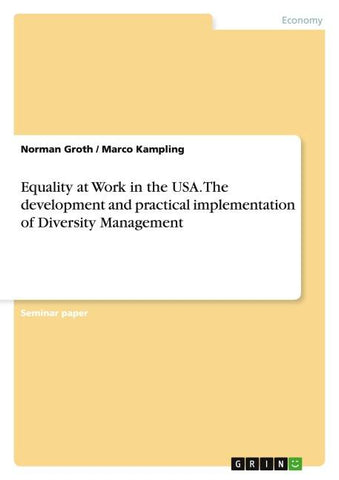 Equality at Work in the USA. The development and practical implementation of Diversity Management