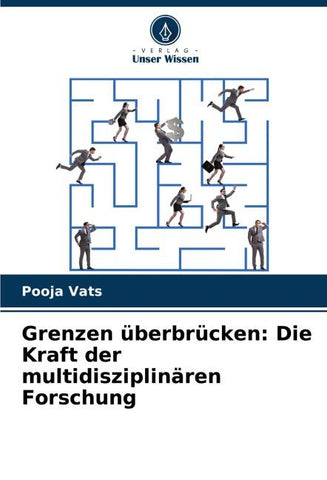 Grenzen überbrücken: Die Kraft der multidisziplinären Forschung