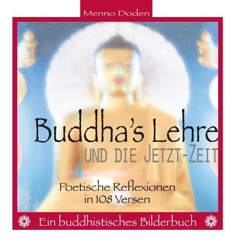Buddha's Lehre und die Jetzt-Zeit