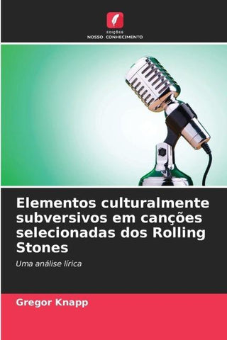 Elementos culturalmente subversivos em canções selecionadas dos Rolling Stones