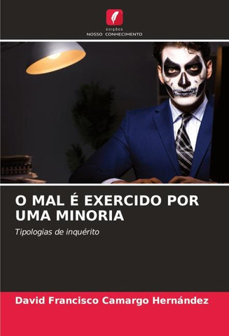 O MAL É EXERCIDO POR UMA MINORIA