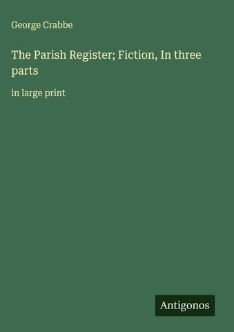 The Parish Register; Fiction, In three parts