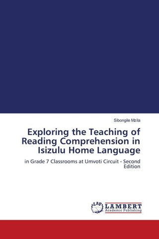 Exploring the Teaching of Reading Comprehension in Isizulu Home Language
