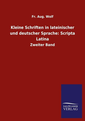 Kleine Schriften in lateinischer und deutscher Sprache: Scripta Latina