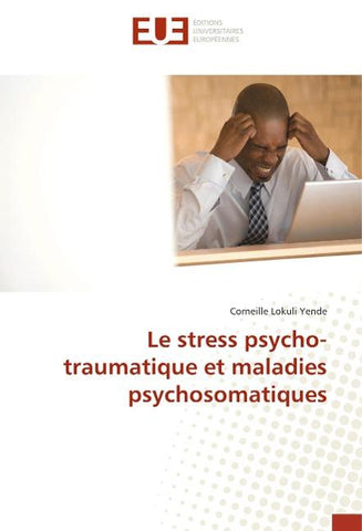 Le stress psycho-traumatique et maladies psychosomatiques