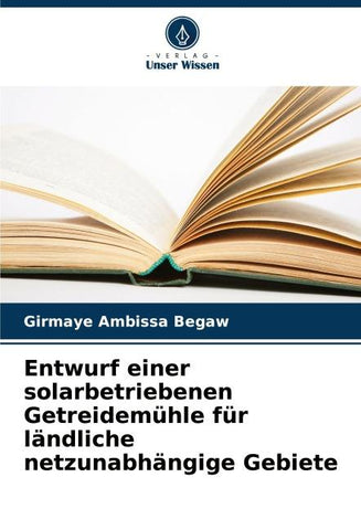 Entwurf einer solarbetriebenen Getreidemühle für ländliche netzunabhängige Gebiete