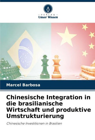 Chinesische Integration in die brasilianische Wirtschaft und produktive Umstrukturierung