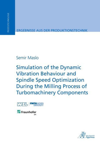 Simulation of the Dynamic Vibration Behaviour and Spindle Speed Optimization During the Milling Process of Turbomachinery Components