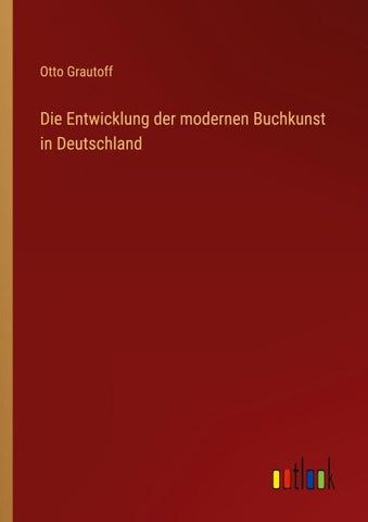 Die Entwicklung der modernen Buchkunst in Deutschland