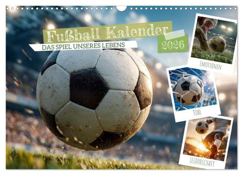 Fußball Kalender - Das Spiel unseres Lebens (Wandkalender 2026 DIN A3 quer), CALVENDO Monatskalender