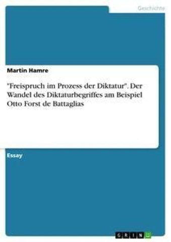 "Freispruch im Prozess der Diktatur". Der Wandel des Diktaturbegriffes am Beispiel Otto Forst de Battaglias
