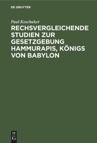 Rechsvergleichende Studien zur Gesetzgebung Hammurapis, Königs von Babylon