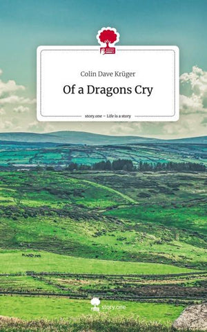 Of a Dragons Cry. Life is a Story - story.one
