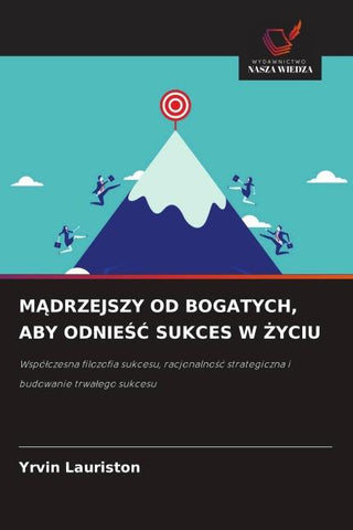 M¿DRZEJSZY OD BOGATYCH, ABY ODNIE¿¿ SUKCES W ¿YCIU