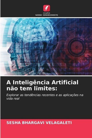 A Inteligência Artificial não tem limites: