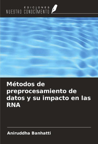 Métodos de preprocesamiento de datos y su impacto en las RNA