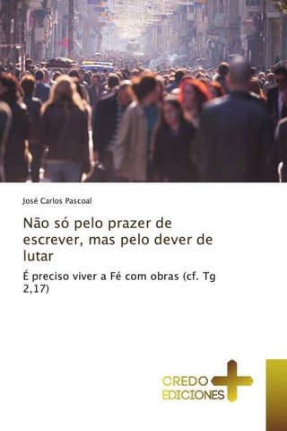 Não só pelo prazer de escrever, mas pelo dever de lutar