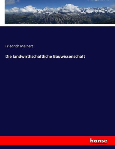 Die landwirthschaftliche Bauwissenschaft