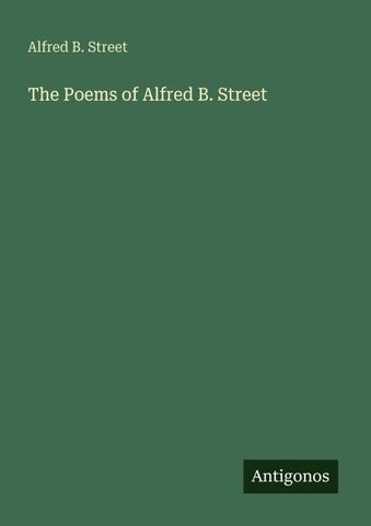 The Poems of Alfred B. Street