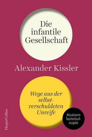 Die infantile Gesellschaft. Wege aus der selbstverschuldeten Unreife | AKTUALISIERTE AUSGABE