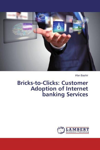 Bricks-to-Clicks: Customer Adoption of Internet banking Services