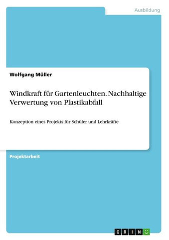 Windkraft für Gartenleuchten. Nachhaltige Verwertung von Plastikabfall
