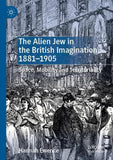 The Alien Jew in the British Imagination, 1881–1905