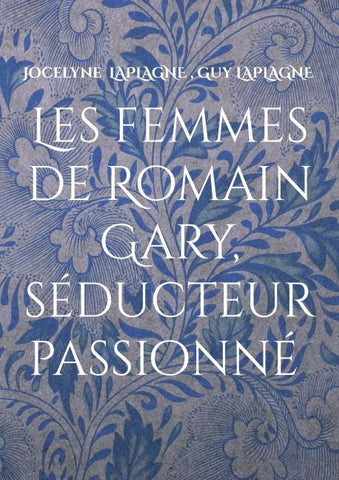 Les femmes de Romain Gary, séducteur passionné