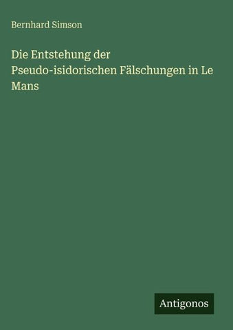 Die Entstehung der Pseudo-isidorischen Fälschungen in Le Mans