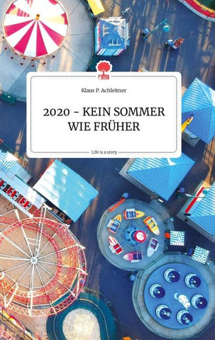 2020 - KEIN SOMMER WIE FRüHER. Life is a Story - story.one