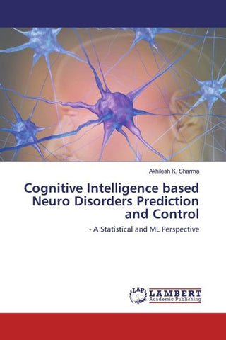 Cognitive Intelligence based Neuro Disorders Prediction and Control