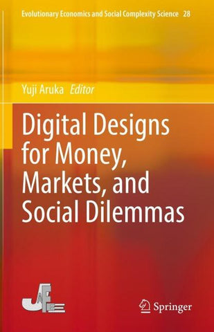 Digital Designs for Money, Markets, and Social Dilemmas